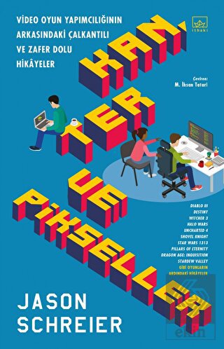 Kan Ter ve Pikseller: Video Oyun Yapımcılığının Ar