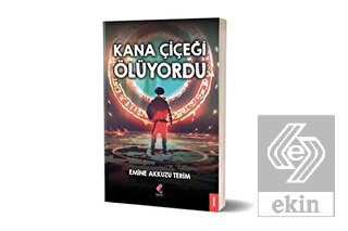 Kana Çiçeği Ölüyordu