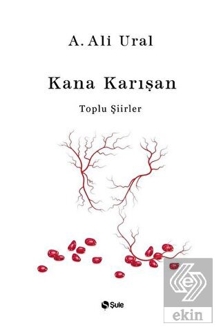 Kana Karışan - Toplu Şiirler (Bez Cilt)