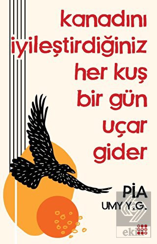 Kanadını İyileştirdiğiniz Her Kuş Bir Gün Uçar Gid