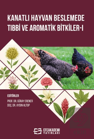 Kanatlı Hayvan Beslemede Tıbbi ve Aromatik Bitkiler-I