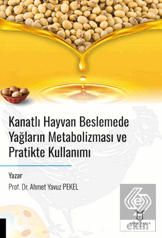 Kanatlı Hayvan Beslemede Yağların Metabolizması ve Pratikte Kullanımı
