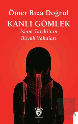 Kanlı Gömlek İslam Tarihi'nin Büyük Vakaları
