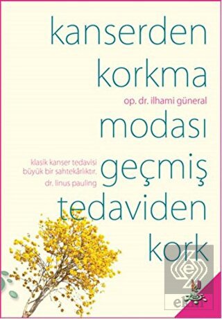 Kanserden Korkma Modası Geçmiş Tedaviden Kork
