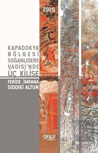 Kapadokya Bölgesi Soğanlıdere Vadisi'nde Üç Kilise
