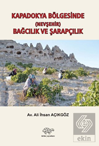 Kapadokya Bölgesinde (Nevşehir) Bağcılık ve Şarapç