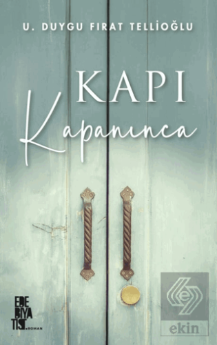 Kapı Kapanınca U. Duygu Fırat Tellioğlu Edebiyatist Satın Al - ekinkit