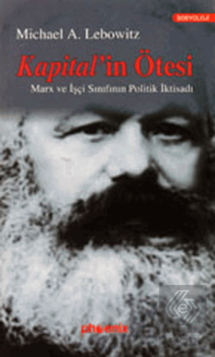 Kapital\'in Ötesi Marx ve İşçi Sınıfının Politik İk