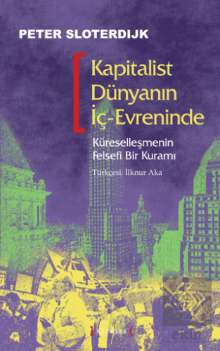 Kapitalist Dünyanın İç-Evreninde: Küreselleşmenin Felsefi Bir Kuramı