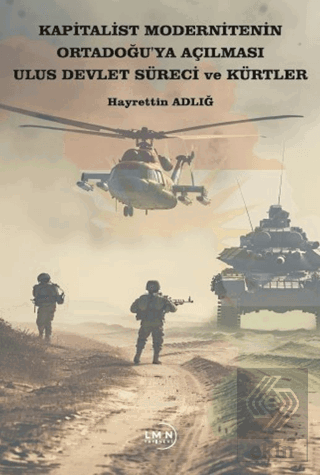 Kapitalist Modernitenin Ortadoğuya Açılması Ulus Devlet Süreci ve Kürtler