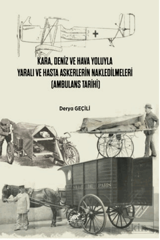 Kara, Deniz Ve Hava Yoluyla Yaralı Ve Hasta Askerlerin Nakledilmeleri (Ambulans Tarihi)