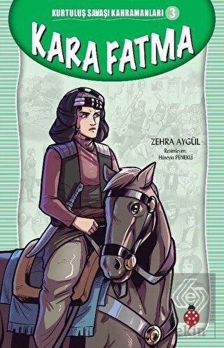Kara Fatma - Kurtuluş Savaşı Kahramanları 3