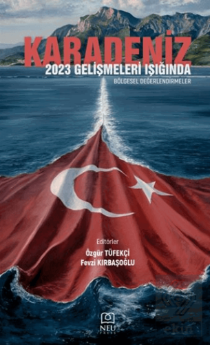 Karadeniz 2023: Gelişmeleri Işığında Bölgesel Değerlendirmeler
