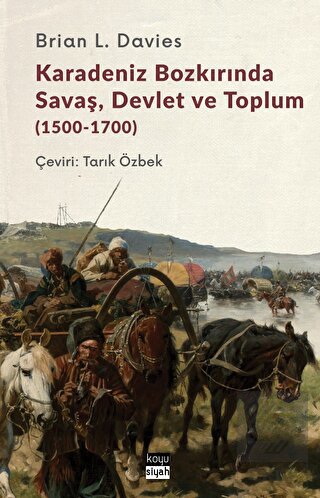 Karadeniz Bozkırında Savaş, Devlet ve Toplum (1500