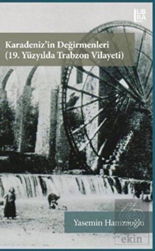 Karadeniz'in Değirmenleri 19. Yüzyılda Trabzon Vil