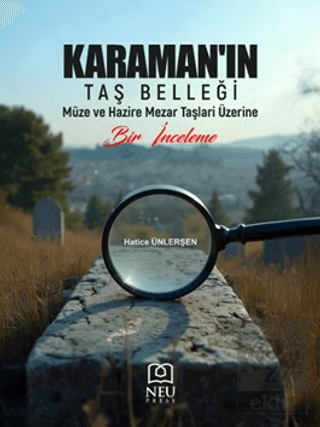Karamanın Taş Belleği Müze ve Hazire Mezar Taşları Üzerine Bir İncelem