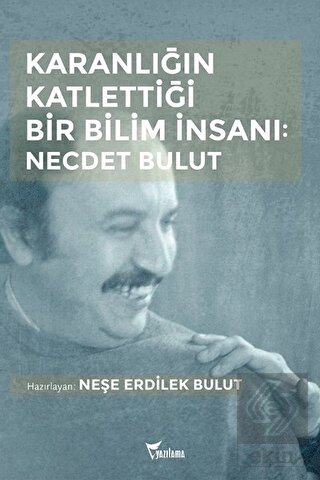 Karanlığın Katlettiği Bir Bilim İnsanı: Necdet Bul