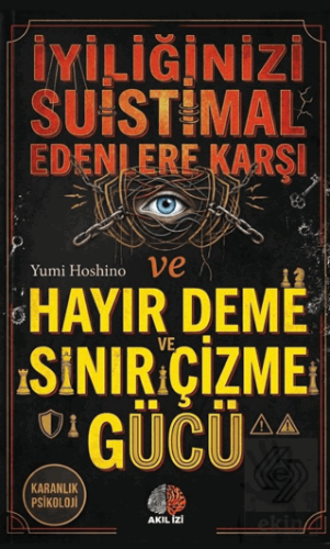 Karanlık Psikoloji İyiliğinizi Suistimal Edenlere Karşı Hayır Deme Ve Sınır Çizme Gücü