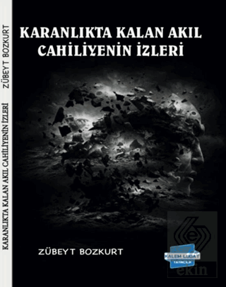 Karanlıkta Kalan Akıl Cahiliyenin İzleri