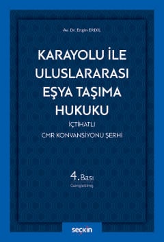 Karayolu ile Uluslararası Eşya Taşıma Hukuku Engin Erdil Seçkin Yayınc