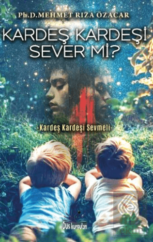 Kardeş Kardeşi Sever mi?