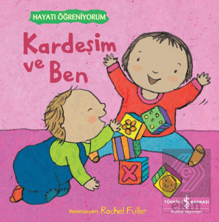 Kardeşim ve Ben - Hayatı Öğreniyorum