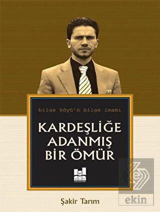 Kardeşliğe Adanmış Bir Ömür