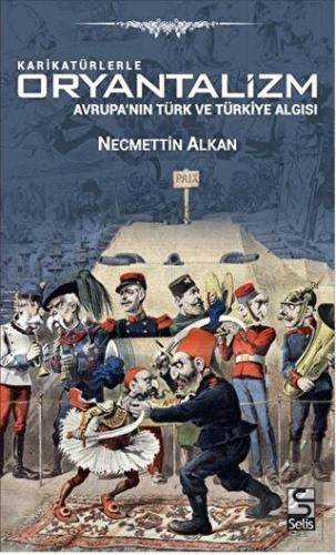 Karikatürlerle Oryantalizm - Avrupa'nın Türk ve Tü