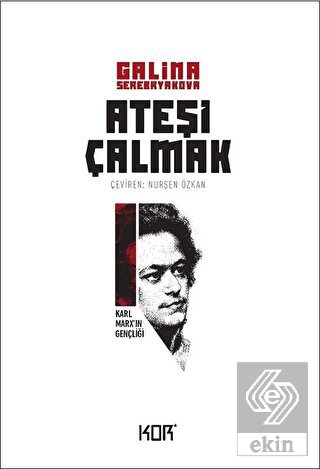 Karl Marx\'ın Gençliği - Ateşi Çalmak 1