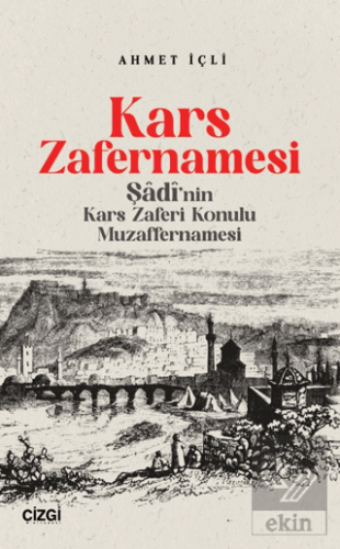 Kars Zafernamesi / Şadi'nın Kars Zaferi Konulu Muzaffernamesi