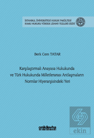 Karşılaştırmalı Anayasa Hukukunda ve Türk Hukukunda Milletlerarası Antlaşmaların Normlar Hiyerarşisindeki Yeri
