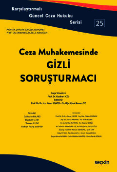 Karşılaştırmalı Güncel Ceza Hukuku Serisi 25Ceza Muhakemesinde Gizli soruşturmacı