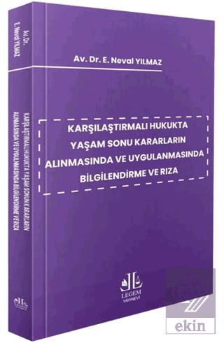 Karşılaştırmalı Hukukta Yaşam Sonu Kararların Alınmasında ve Uygulanmasında Bilgilendirme ve Rıza