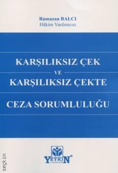 Karşılıksız Çek ve Karşılıksız Çekte Ceza Sorumluluğu Ramazan Balcı Ye