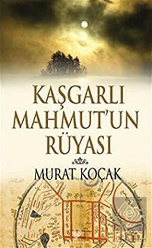 Kaşgarlı Mahmut\'un Rüyası