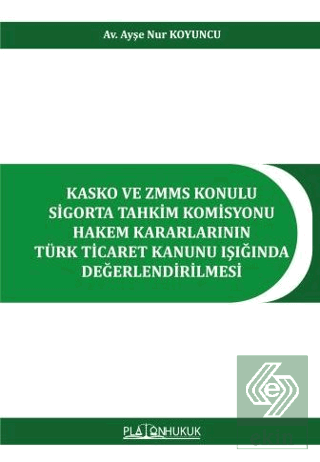 Kasko ve ZMMS Konulu Sigorta Tahkim Komisyonu Hakem Kararlarının Türk 
