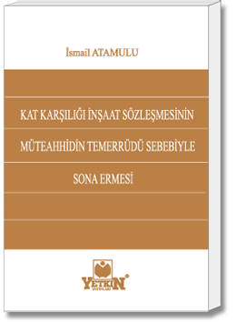 Kat Karşılığı İnşaat Sözleşmesinin Müteahhidin Temerrüdü Sebebiyle Son