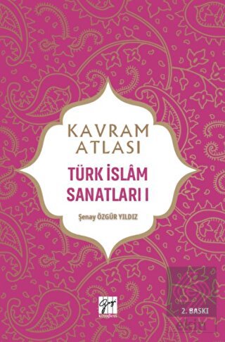 Kavram Atlası - Türk İslam Sanatları 1