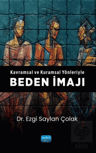 Kavramsal ve Kuramsal Yönleriyle Beden İmajı