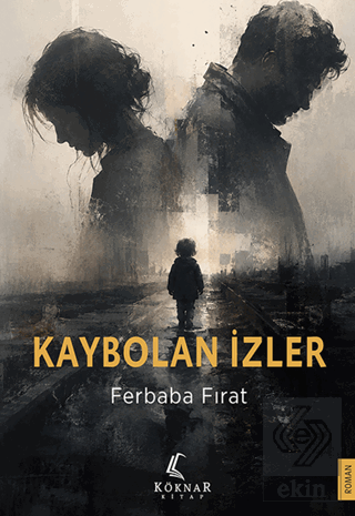 Kaybolan İzler Ferbaba Fırat Köknar Kitap Satın Al - ekinkitap.com