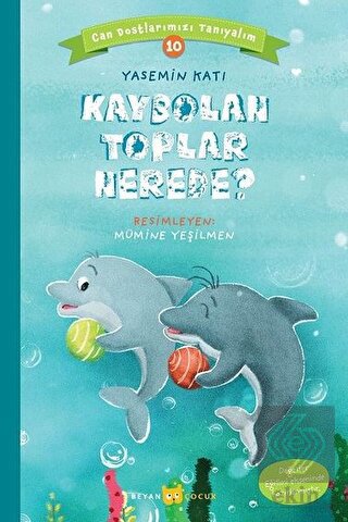 Kaybolan Toplar Nerede? - Can Dostlarımızı Tanıyal