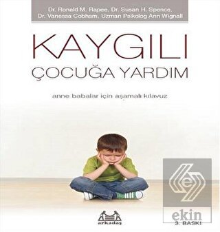 Kaygılı Çocuğa Yardım - Anne Babalar için Aşamalı