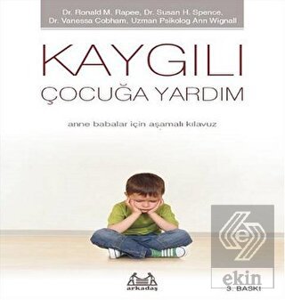 Kaygılı Çocuğa Yardım - Anne Babalar için Aşamalı
