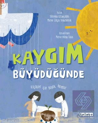 Kaygım Büyüdüğünde Süreyya Kitapçıoğlu Ketebe Çocuk Satın Al - ekinkit