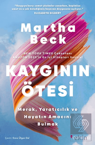 Kaygının O¨tesi: Merak, Yaratıcılık ve Hayatın Amacını Bulmak