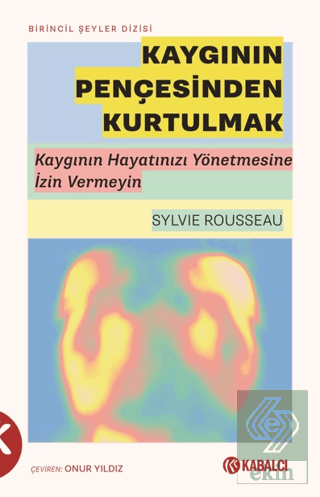 Kaygının Pençesinden Kurtulmak