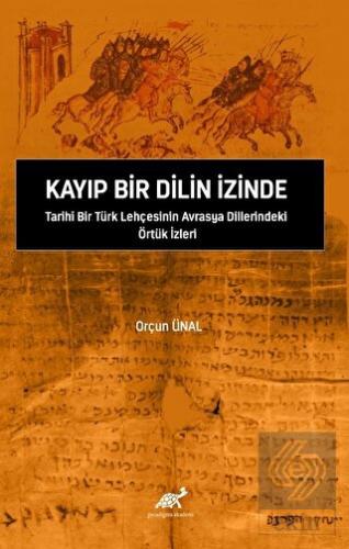 Kayıp Bir Dilin İzinde Tarihi Bir Türk Lehçesinin 