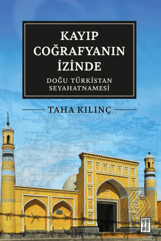 Kayıp Coğrafyanın İzinde: Doğu Türkistan Seyahatnamesi