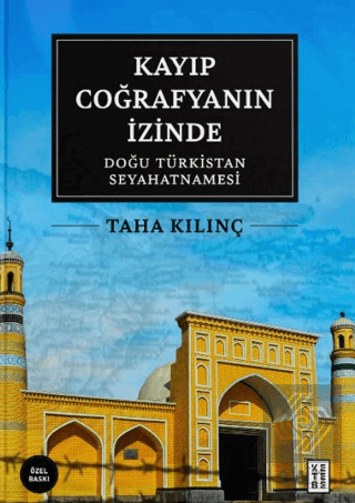 Kayıp Coğrafyanın İzinde: Doğu Türkistan Seyahatnamesi