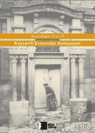 Kayserili Ermeniler Konuşuyor - Sessizliğin Sesi 5